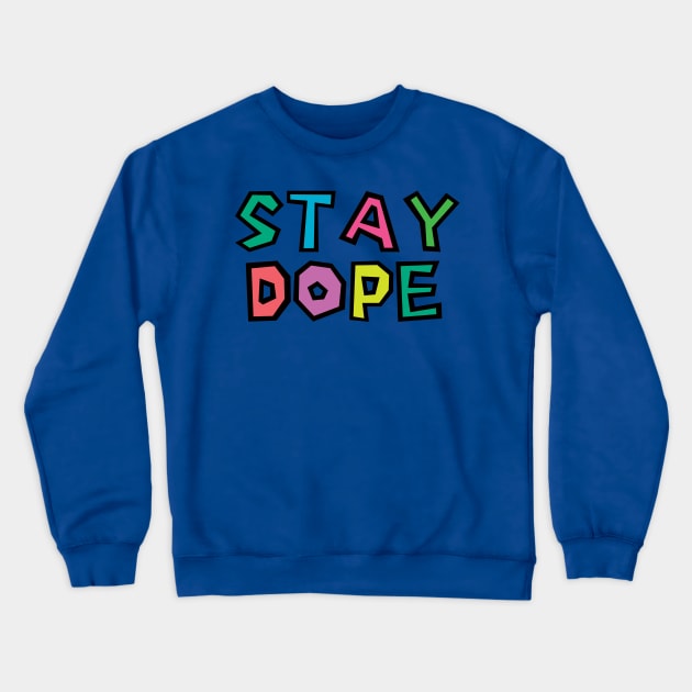 Stay Dope Crewneck Sweatshirt by saif